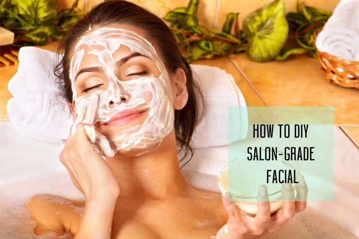 How to DIY salon-grade Facial